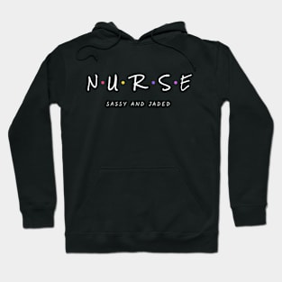 Sassy and Jaded Nurse Hoodie